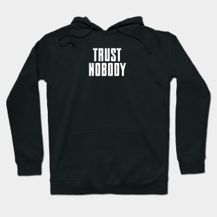 Trust nobody - white text Hoodie